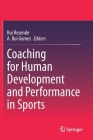Coaching for Human Development and Performance in Sports By Rui Resende (Editor), A. Rui Gomes (Editor) Cover Image