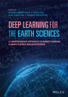 Deep Learning for the Earth Sciences: A Comprehensive Approach to Remote Sensing, Climate Science and Geosciences By Gustau Camps-Valls (Editor), Devis Tuia (Editor), Xiao Xiang Zhu (Editor) Cover Image