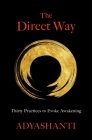 The Direct Way: Thirty Practices to Evoke Awakening By Adyashanti Cover Image