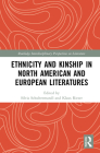 Ethnicity and Kinship in North American and European Literatures (Routledge Interdisciplinary Perspectives on Literature) Cover Image