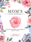 Mom's Life Journal: Stories, Memories and Moments for My Family A Guided Memory Journal to Share Mom's Life Cover Image