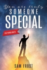 You Are Truly Someone Special By Sam Frost Cover Image