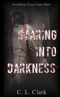 Staring Into Darkness By C. L. Clark Cover Image