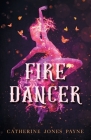 Fire Dancer By Catherine Jones Payne Cover Image