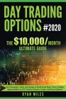 Day Trading Options Ultimate Guide 2020: From Beginners to Advance in weeks! Best Strategies, Tools, and Setups to Profit from Short-Term Trading Oppo By Ryan Miles Cover Image