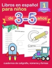 Libros en español para niños de 3-5 años: cuadernos de caligrafía, números y formas By Abc G. M. Cover Image