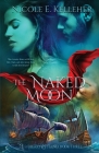 The Naked Moon, Book Three of Heart and Hand Series By Nicole E. Kelleher Cover Image
