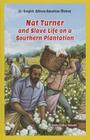 Nat Turner and Slave Life on a Southern Plantation (Jr. Graphic African American History) By Katie Kelley Schmid Cover Image