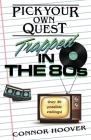 Pick Your Own Quest: Trapped in the 80s Cover Image