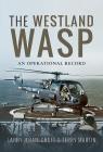 The Royal Navy Wasp: An Operational and Retirement History Cover Image