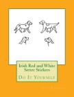 Irish Red and White Setter Stickers: Do It Yourself By Gail Forsyth Cover Image