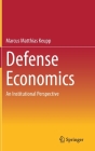 Defense Economics: An Institutional Perspective By Marcus Matthias Keupp Cover Image