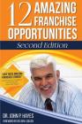 12 Amazing Franchise Opportunities: Second Edition By Ben Litalien Cfe (Foreword by), John P. Hayes Cover Image