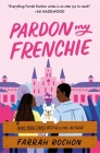 Pardon My Frenchie By Farrah Rochon Cover Image