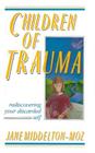 Children of Trauma: Rediscovering Your Discarded Self Cover Image