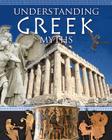 Understanding Greek Myths (Myths Understood) Cover Image