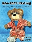 Boo-Boo's New Leg: A True Story of Illness, Acceptance and Healing Cover Image