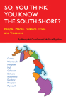 So, You Think You Know the South Shore?: People, Places, Folklore, Trivia and Treasures By Melissa K. Bigelow, Henry M. Quinlan Cover Image