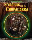 Searching for El Chupacabra (Mysterious Monsters) Cover Image