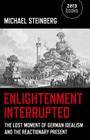 Enlightenment Interrupted: The Lost Moment of German Idealism and the Reactionary Present Cover Image