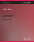 Arduino I: Getting Started (Synthesis Lectures on Digital Circuits & Systems) Cover Image