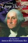 The Real George Washington (American Classic Series #3) By Jay a. Parry, Andrew M. Allison, W. Cleon Skousen Cover Image