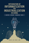Integration of Informatization and Industrialization in China: Architecture, Methodology, Standardization, and Practic By Jian Zhou, Jun Li, Jie Chen, Qing Li Cover Image