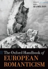 The Oxford Handbook of European Romanticism (Oxford Handbooks) Cover Image