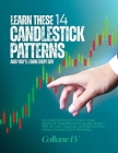 Learn these 14 Candlestick Patterns and you'll earn every day: 14 Candlestick patterns that provide traders with more than 90% of the trading opportun By Collane LV Cover Image