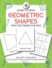 Learn to Draw Geometric Shapes With Test Pages for Kids: Geometry Activity Worksheets to Cut Out, Trace & Lean To Draw Shapes Cover Image