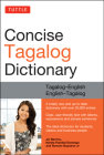 Tuttle Concise Tagalog Dictionary: Tagalog-English English-Tagalog (Over 20,000 Entries) By Joi Barrios, Nenita Pambid Domingo, Romulo Baquiran Jr Cover Image
