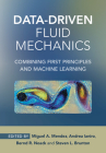 Data-Driven Fluid Mechanics: Combining First Principles and Machine Learning By Miguel A. Mendez (Editor), Andrea Ianiro (Editor), Bernd R. Noack (Editor) Cover Image