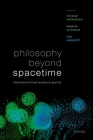 Philosophy Beyond Spacetime: Implications from Quantum Gravity By Christian Wüthrich (Editor), Baptiste Le Bihan (Editor), Nick Huggett (Editor) Cover Image