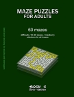 Maze Puzzles for Adults: BOOK 2, 60 mazes, difficulty 10-30, easy, medium, semi-difficult mazes, solutions for all mazes, activity book for adu Cover Image
