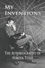 My Inventions: The Autobiography of Nikola Tesla By Nikola Tesla Cover Image