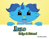 Arlo Helps a Friend By Emily Mains Cover Image
