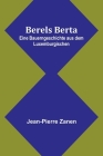 Berels Berta: Eine Bauerngeschichte aus dem Luxemburgischen By Jean-Pierre Zanen Cover Image