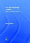 The Screenwriter Activist: Writing Social Issue Movies By Marilyn Beker Cover Image