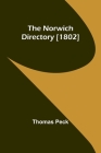 The Norwich Directory [1802] By Thomas Peck Cover Image