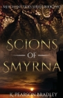 Scions of Smyrna By K. Pearson Bradley Cover Image