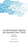Low-Dimensional Topology and Quantum Field Theory (NATO Science Series B: #315) By Hugh Osborn (Editor) Cover Image