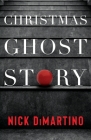 Christmas Ghost Story By Nick DiMartino Cover Image