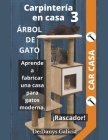 Carpintería en Casa 3, Árbol de gato. Aprende a fabricar una casa para gatos moderna con rascador. Cover Image