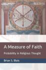 A Measure of Faith: Probability in Religious Thought Cover Image