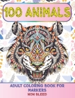 Adult Coloring Book for Markers Non Bleed - 100 Animals By Zoie Galloway Cover Image