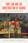 Tort Law and the Construction of Change: Studies in the Inevitability of History By Kenneth S. Abraham, G. Edward White Cover Image