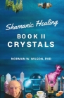 Healing The Shaman's Way - Book 2 - Crystals Cover Image