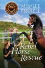 Rebel Horse Rescue By Miralee Ferrell Cover Image