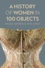 A History of Women in 100 Objects By Maggie Andrews, Janis Lomas Cover Image