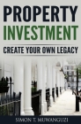 Property Investment: Create Your Own Legacy Cover Image